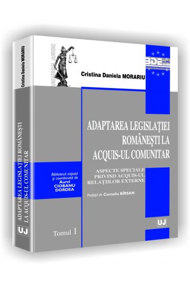 Adaptarea legislatiei romanesti la acquis-ul comunitar. Aspecte speciale privind acquis-ul relatiilor externe - prefata de Corneliu Birsan