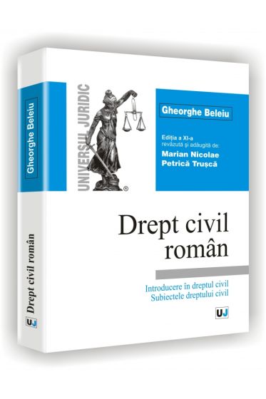 Drept civil roman - Introducere in dreptul civil - Subiectele dreptului civil - Editia a XI-a revazuta si adaugita