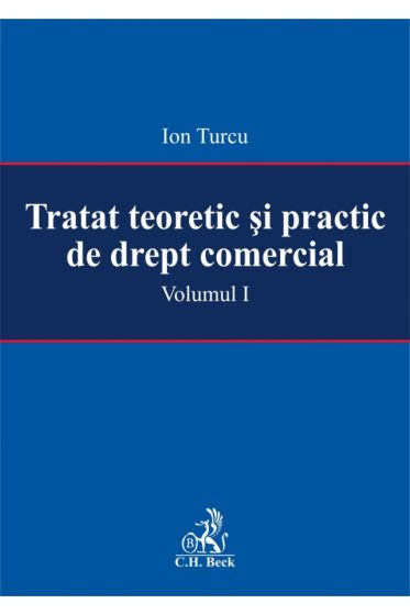 Tratat teoretic si practic de drept comercial. Volumul I