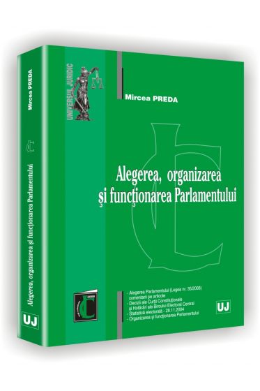 Alegerea, organizarea si functionarea Parlamentului