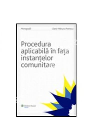 Procedura aplicabila in fata instantelor comunitare