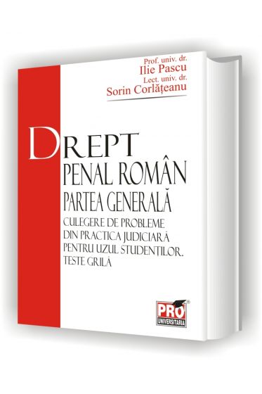 Drept penal roman.Partea generala.Culegere de probleme din practica pentru uzul studentilor.Teste grila