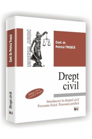Drept civil - Introducere in dreptul civil. Persoana fizica. Persoana juridica  -  Editia a IV-a revazuta si adaugita