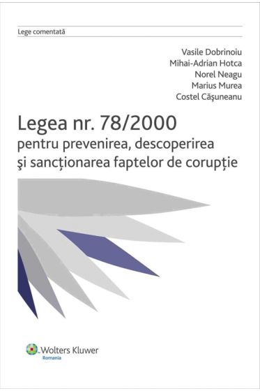 Legea nr. 78/2000 pentru prevenirea, descoperirea si sanctionarea faptelor de coruptie