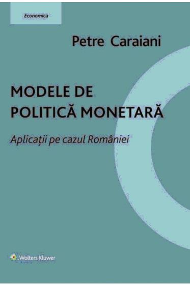 Modele de politica monetara. Aplicatii pe cazul Romaniei