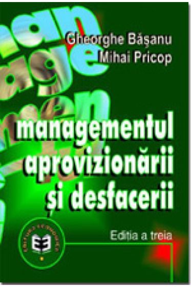 Managementul aprovizionarii si desfacerii, editia a III-a