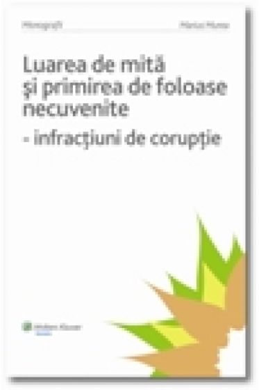 Luarea de mita si primirea de foloase necuvenite - infractiuni de coruptie