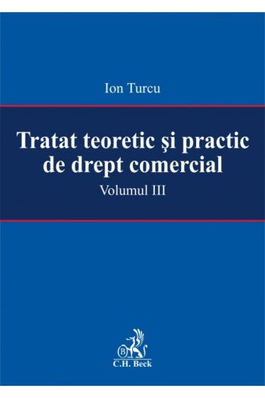 Tratat teoretic si practic de drept comercial. Volumul III