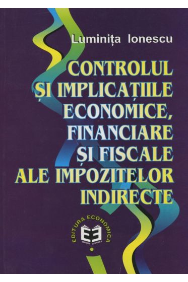Controlul si implicatiile economice,financiare si fiscale ale impozitelor indirecte