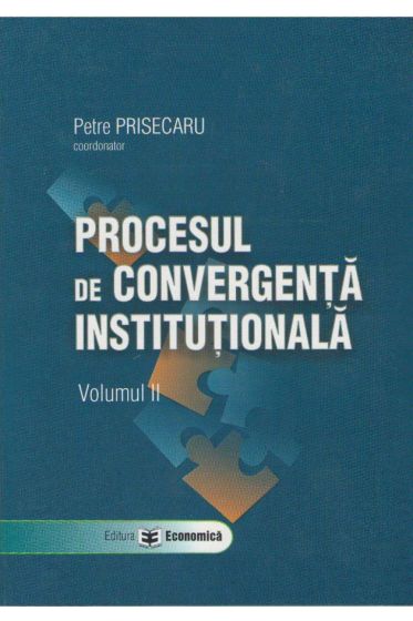 Procesul de convergenta institutionala. Volumul II