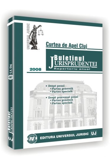 Curtea de Apel Cluj. Buletinul jurisprudentei in materie penala 2008
