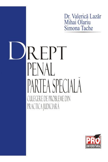 Drept penal partea speciala - Culegere de probleme din practica judiciara
