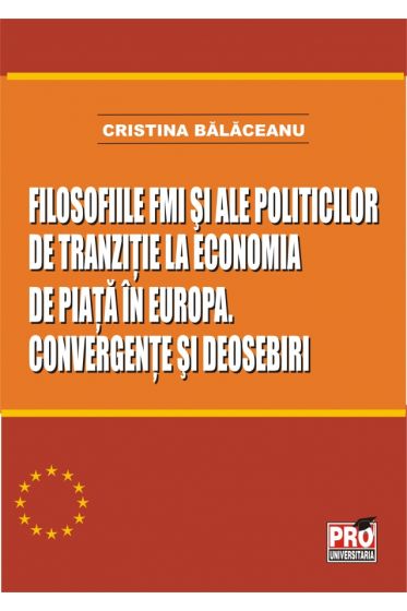 Filosofiile FMI si ale politicilor de tranzitie la economia de piata in Europa. Convergente si deosebiri