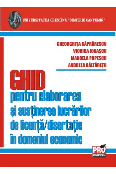 Ghid pentru elaborarea si sustinerea lucrarilor de licenta/disertatie in domeniul economic