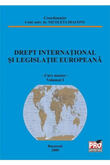 Drept international si legislatie europeana - Volumul I