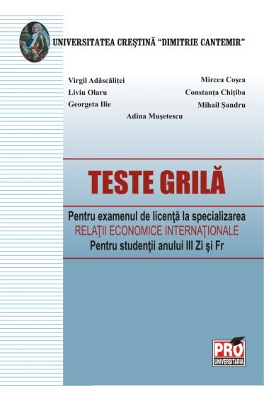 Teste grila pentru examenul de licenta la specializarea Relatii Economice Internationale - Pentru studentii anului III Zi si Fr