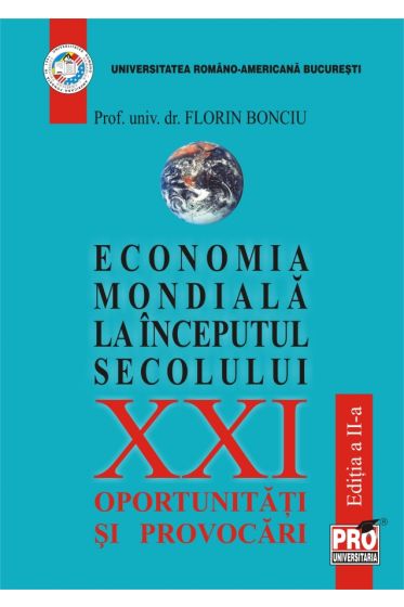 Economia mondiala la inceputul secolului XXI - Oportunitati si provocari