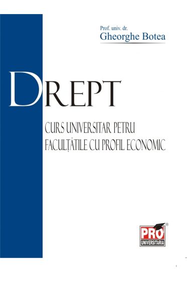 Drept - curs universitar pentru facultatile cu profil economic