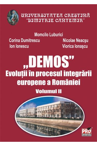 "DEMOS" - Evolutii in procesul integrarii europene a Romaniei - Volumul II