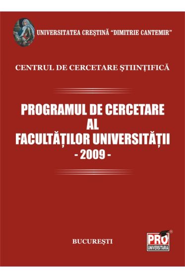 Programul de cercetare al facultatilor Universitatii Dimitrie Cantermir - 2009