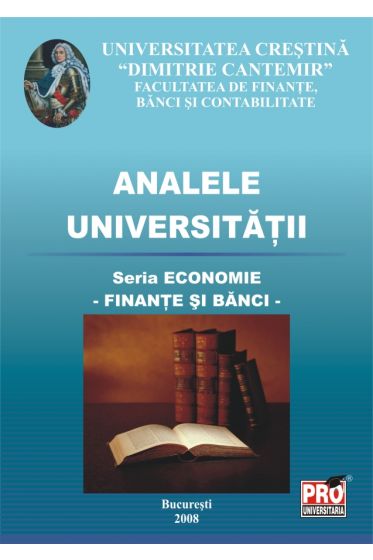 Analele Universitatii - Seria Economie - Finante si Banci - 2008