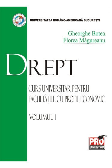 Drept - curs universitar pentru facultatile cu profil economic - Volumul I