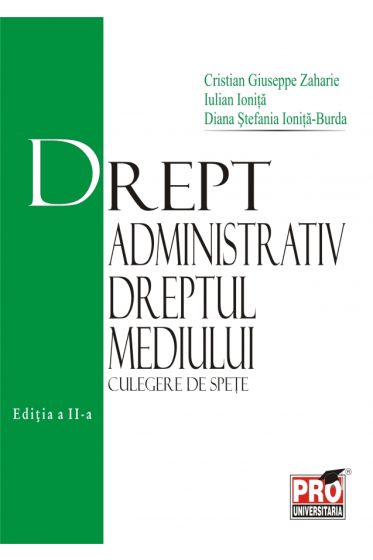 Drept adminitrativ Dreptul mediului - Culegere de spete - Editia a II-a