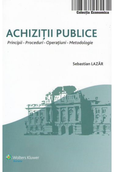 Achizitii publice. Principii. Proceduri. Operatiuni. Metodologie