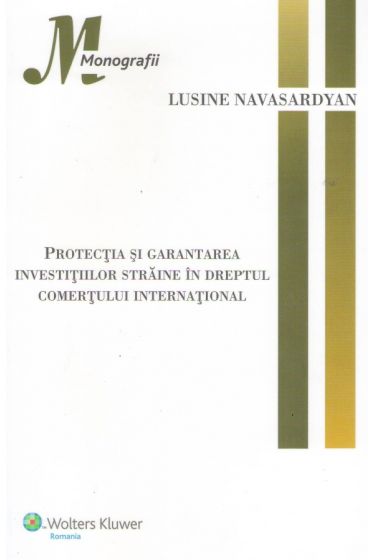 Protectia si garantarea investitiilor straine in dreptul comertului international