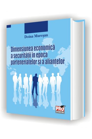 Dimensiunea economica a securitatii in epoca parteneriatelor si a aliantelor