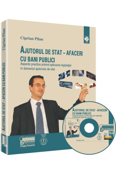 Ajutorul de stat - afaceri cu bani publici. Aspecte practice privind aplicarea legislatiei in domeniul ajutorului de stat