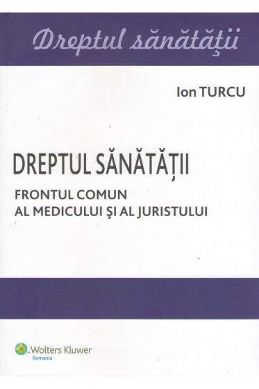 Dreptul sanatatii. Frontul comun al medicului si al juristului