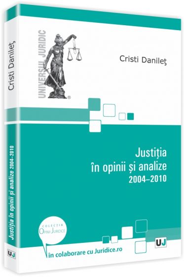 Justitia in opinii si analize 2004-2010