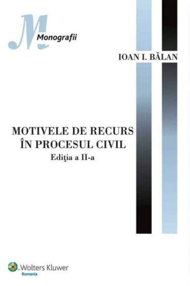 Motivele de recurs in procesul civil. Editia a II-a
