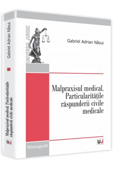 Malpraxisul medical. Particularitatile raspunderii civile medicale