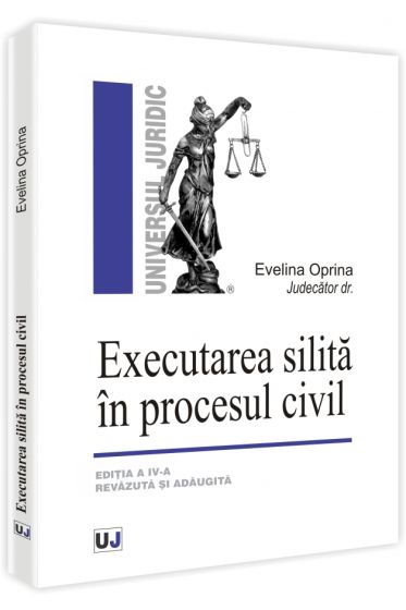 Executarea silita in procesul civil. Editia a IV-a revazuta si adaugita