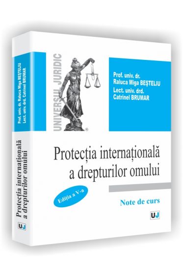 Protectia internationala a drepturilor omului. Editia a V-a. Note de curs