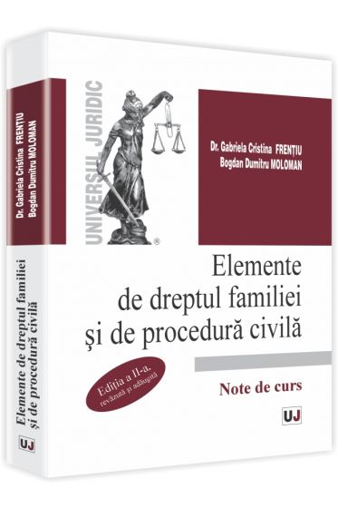 Elemente de dreptul familiei si de procedura civila. Note de curs - Editia a II-a revazuta si adaugita