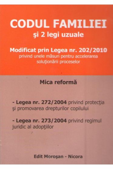 Codul familiei si 2 legi uzuale. Modificat prin legea nr 202/2010