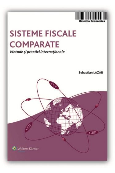 Sisteme fiscale comparate. Metode si practici internationale
