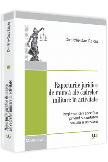 Raporturile juridice de munca ale cadrelor militare in activitate. Reglementari specifice privind securitatea sociala a acestora