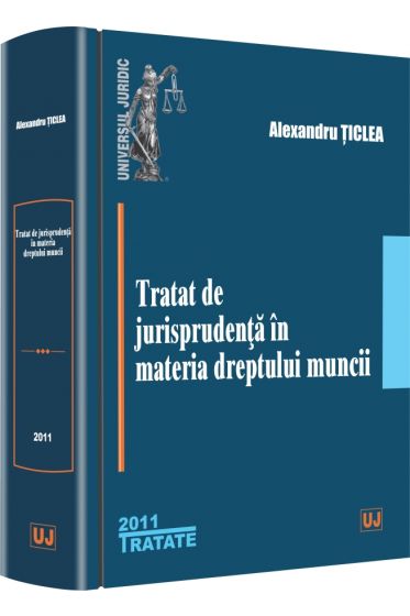 Tratat de jurisprudenta in materia dreptului muncii