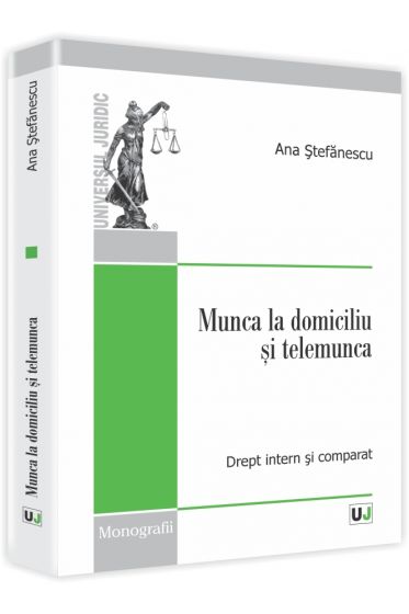 Munca la domiciliu si telemunca. Drept intern si comparat