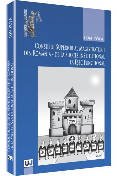 Consiliul Superior al Magistraturii din Romania - de la succes institutional la esec functional