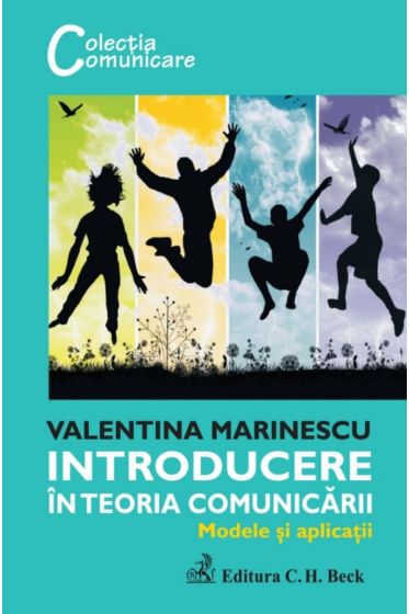 Introducere in teoria comunicarii. Modele si aplicatii