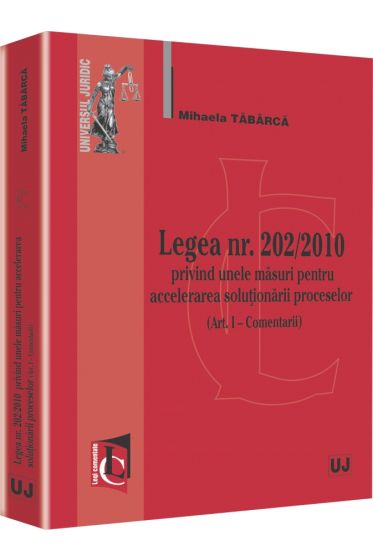 Legea nr. 202/2010 privind unele masuri pentru accelerarea solutionarii proceselor (Art. I - Comentarii)