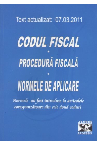 Codul fiscal. Prcedura fiscala. Normele de aplicare-actualizat la 7 Martie 2011