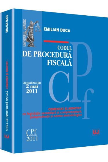 Codul de procedura fiscala - COMENTAT SI ADNOTAT cu legislatie secundara si complementara, jurisprudenta si norme metodologice - Actualizat la 2 mai 2011