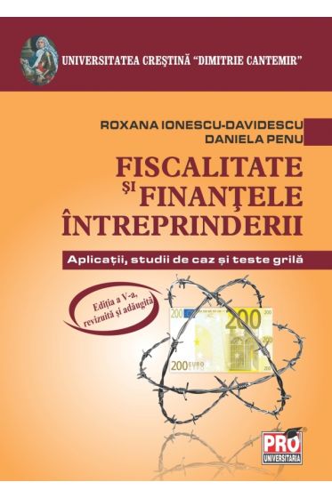 Fiscalitate si finantele intreprinderii. Aplicatii, studii de caz si teste grila.