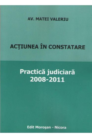 Actiunea in constatare. Practica judiciara 2008-2011